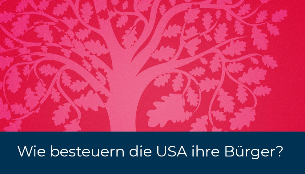 Wie besteuern die USA ihre Bürger?